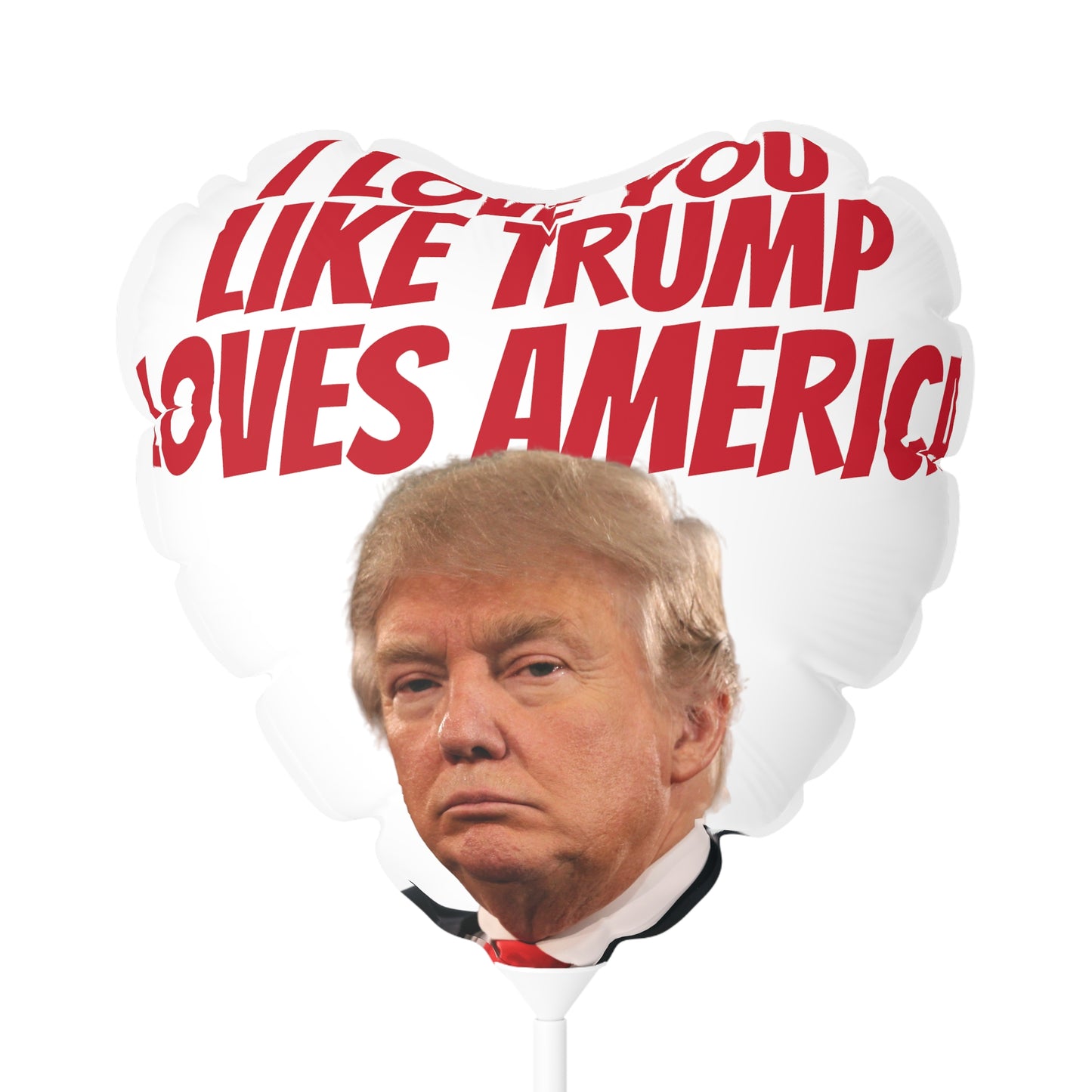I Love You like Trump Loves America MAGA Balloon Round and Heart shaped 11 inch