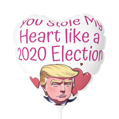 You Stole my Heart like a 2020 Election Trump Balloon Round and Heart shaped 11 inch