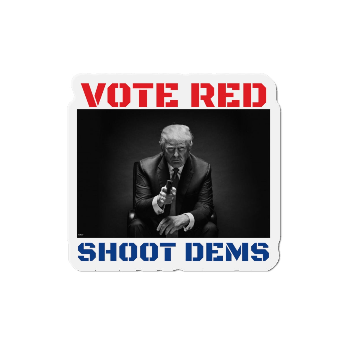 Vote RED Shoot DEMS Magnet
