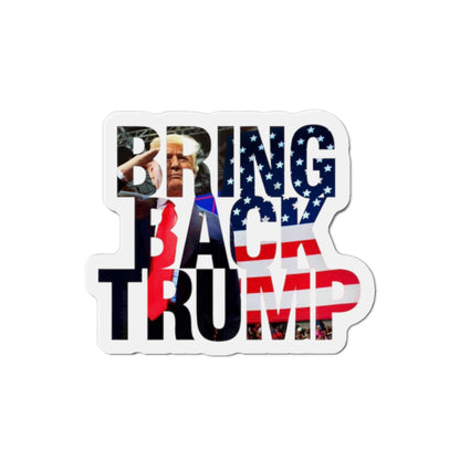 Bring Back Trump Heavy Duty Water Resistant Die-Cut Magnets