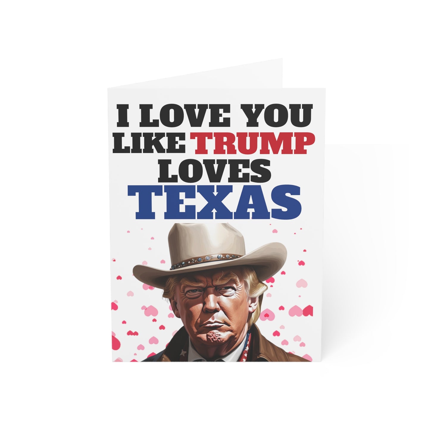 I love you like Trump loves Texas MAGA Anniversary or Mother's Day Card Gift