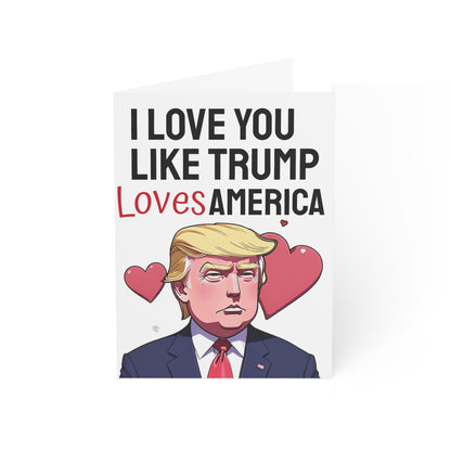 Love you like Trump loves America Anniversary or Mother's Day Card