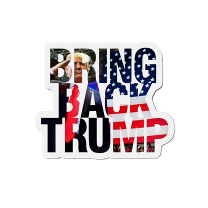 Bring Back Trump Heavy Duty Water Resistant Die-Cut Magnets