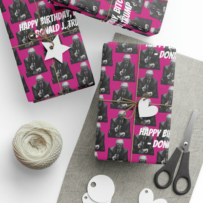 Happy Birthday Bitch! -Donald J. Trump Birthday Gift Wrapping Paper - Pink