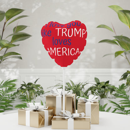I love you like TRUMP loves AMERICA Balloon (Round and Heart-shaped), 11"