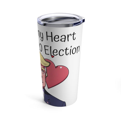 You stole my Heart like the 2020 Election Stainless Tumbler 20oz