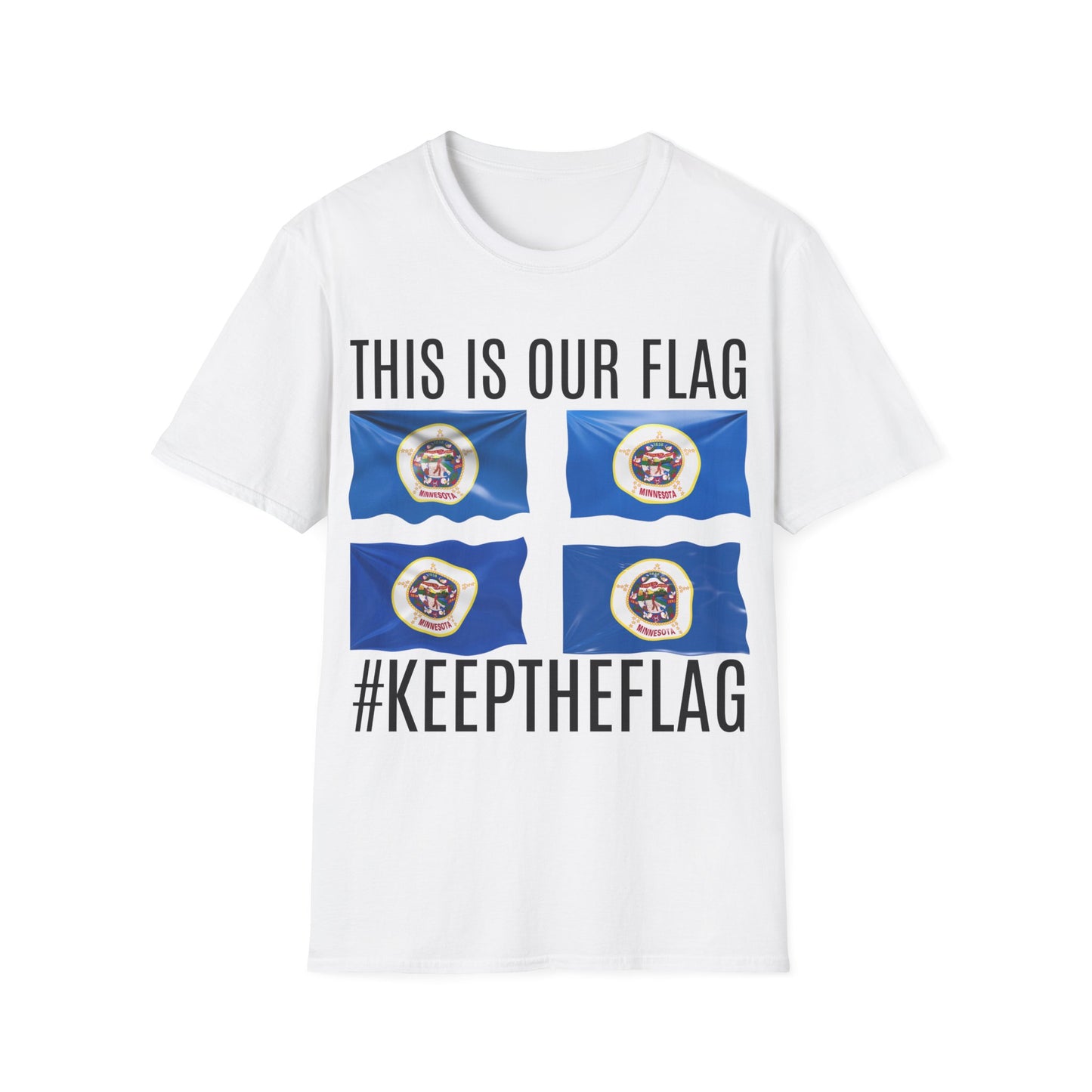 MINNESOTA This is our Flag. Keep the Flag Unisex Softstyle T-Shirt