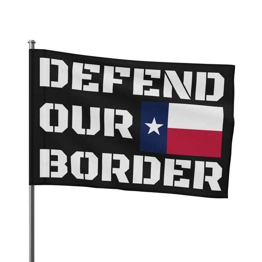 Defend our Border Texas Strong High Definition Print Outdoor indoor Flag