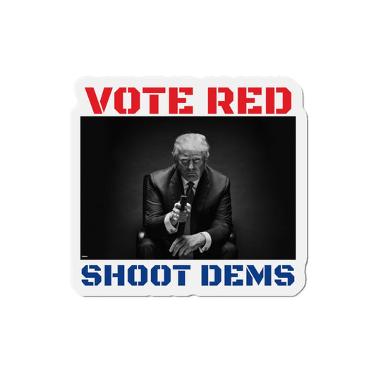 Vote RED Shoot DEMS Magnet