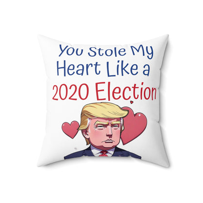 You Stole My Heart Like a 2020 Election Spun Polyester Square Pillow Trump