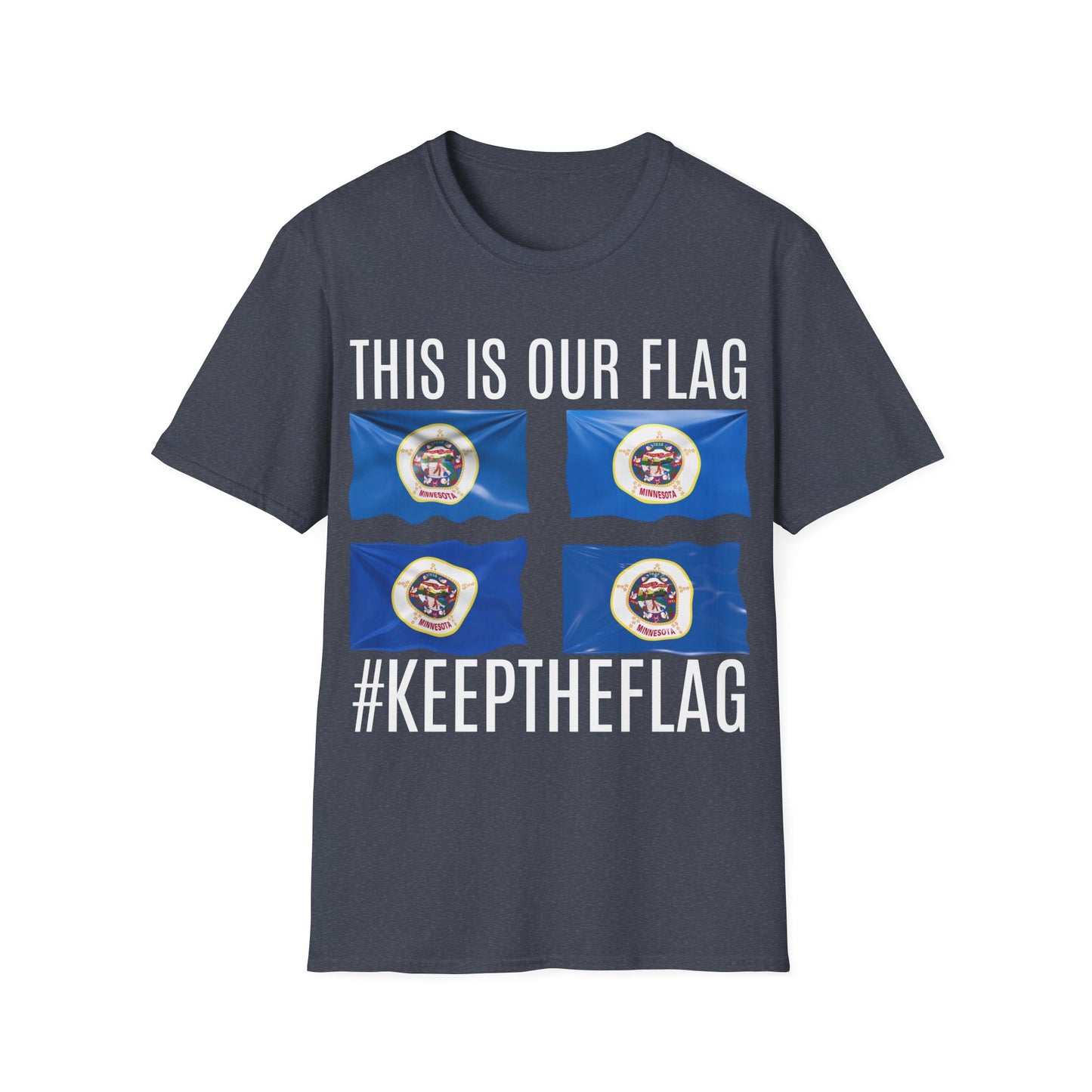 MINNESOTA This is our Flag. Keep the Flag Unisex Softstyle T-Shirt