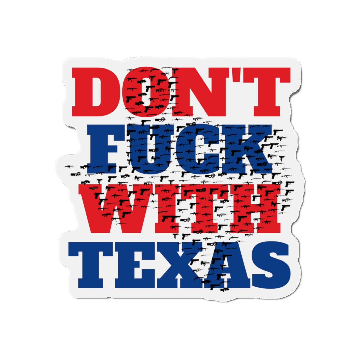 Don't F*** With Texas State 2A Background Die-Cut Magnet MAGA