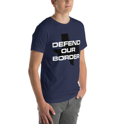 Defend our Border Texas High Quality Unisex t-shirt