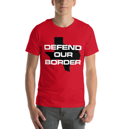 Defend our Border Texas High Quality Unisex t-shirt